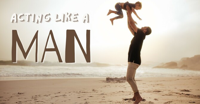 Acting Like A Man