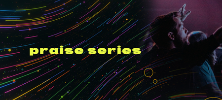 Praise Series