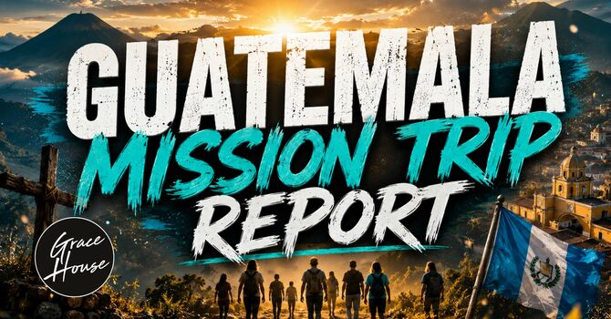 Guatemala Mission Trip Report