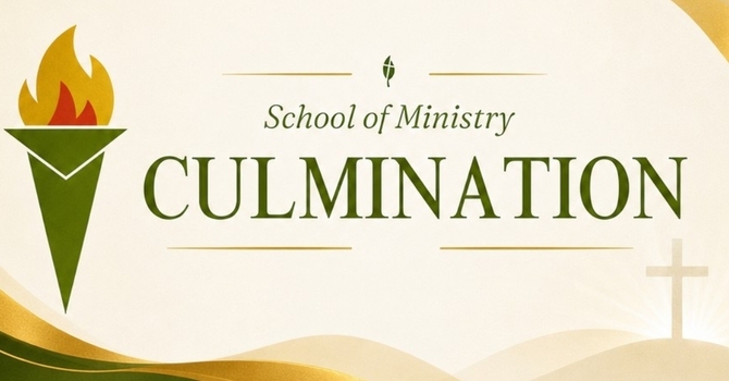 School of Ministry Culmination (Trial Sermons)