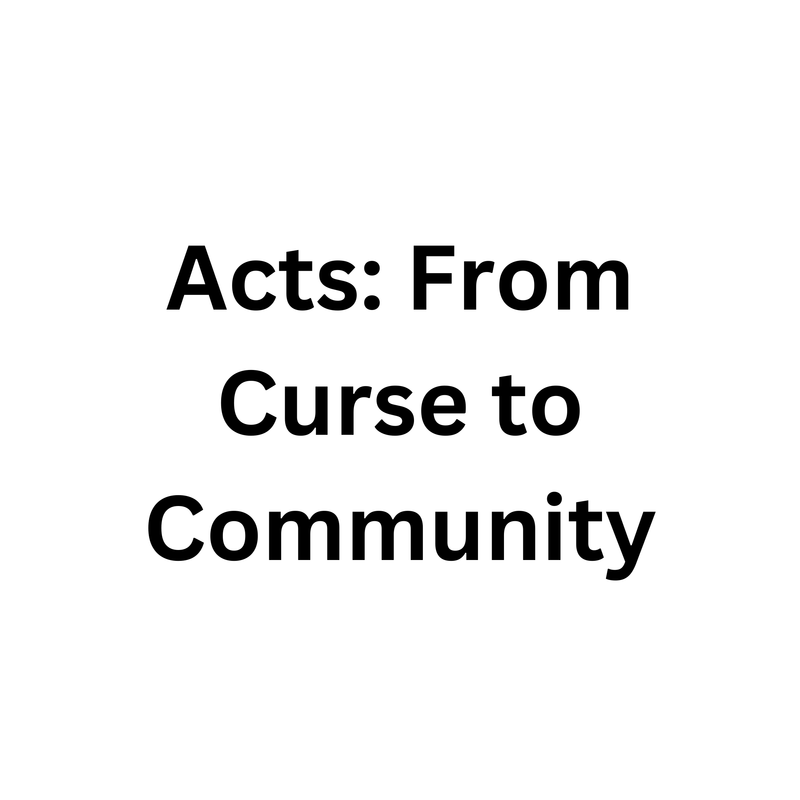 Acts: From Curse to Community