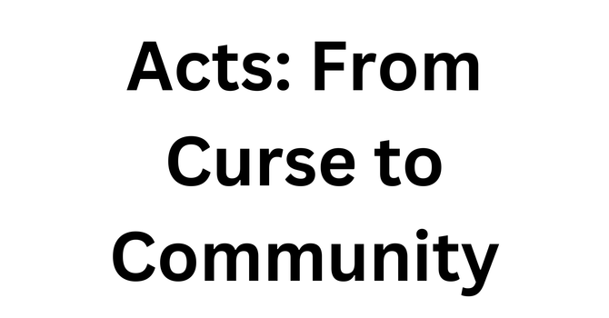 Acts: From Curse to Community