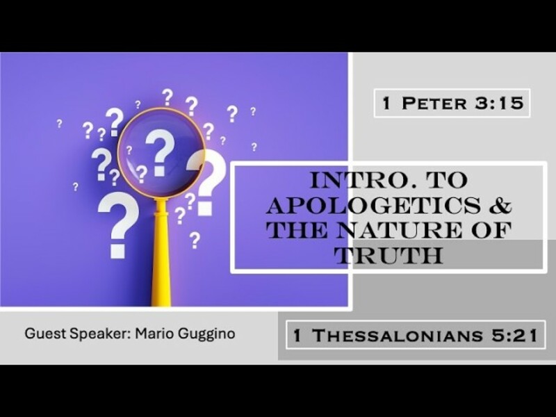Introduction to Apologetics & the Nature of Truth