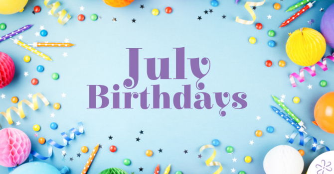  Happy Birthday, July Family!  image