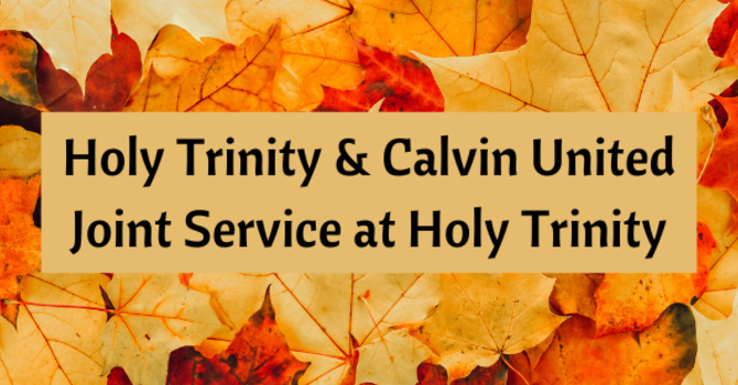 Joint Service: Holy Trinity & Calvin United 