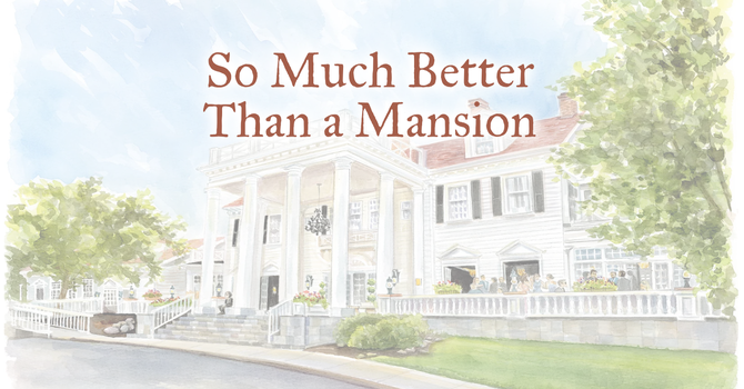 So Much Better than a Mansion!