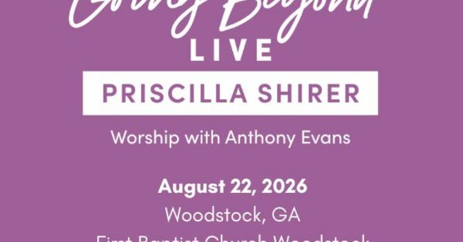 Priscilla Shirer: "Going Beyond" Simulcast 2026