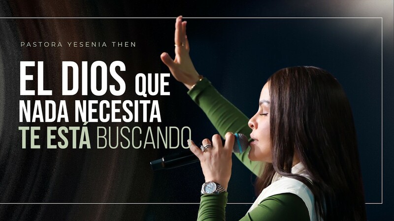 El Dios que nada necesita, te anda buscando