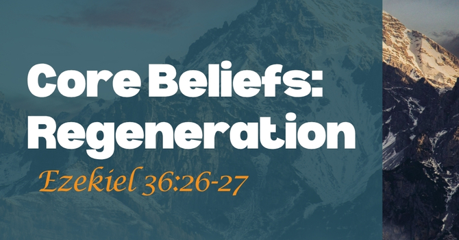 Core Beliefs: Regeneration