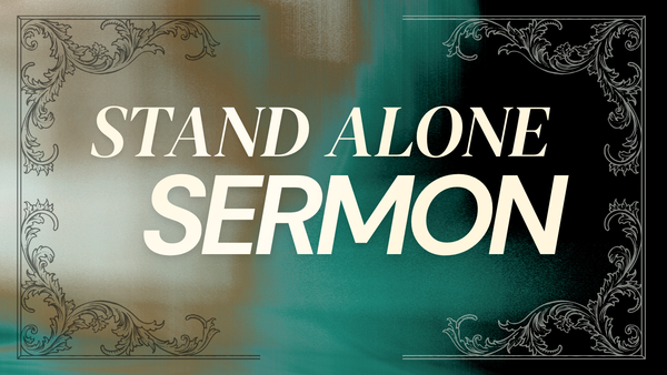 Stand Alone Sermons