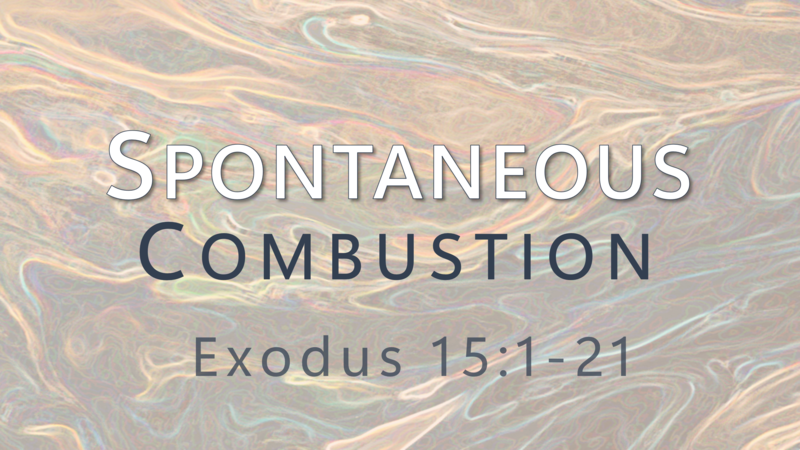 This Sunday's Message... "Spontaneous Combustion"