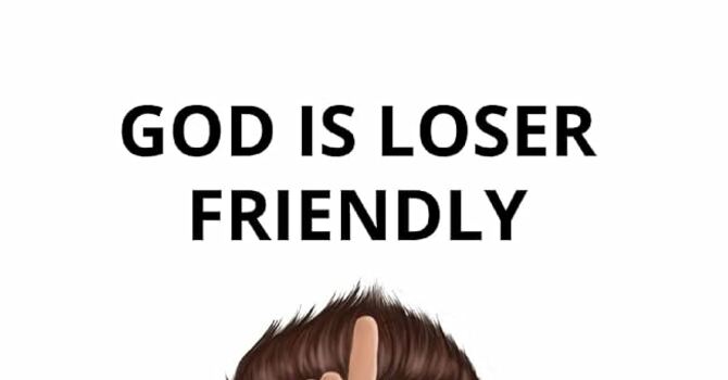 God Is Loser Friendly: Abraham, Isaac, Jacob & Me
