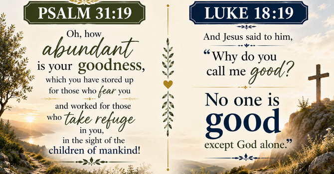 Psalm 31:19 &  Luke 18:19  image