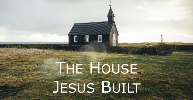 The House Jesus Built