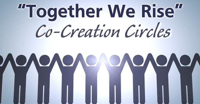 "Together We Rise" Co-Creation Circles