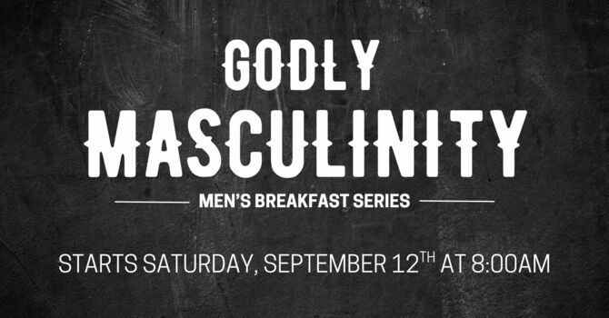 Godly Masculinity | Men's Breakfast Series 