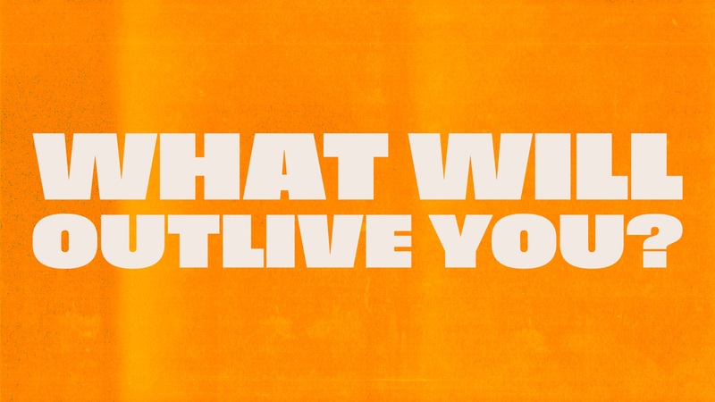 What Will Outlive You?