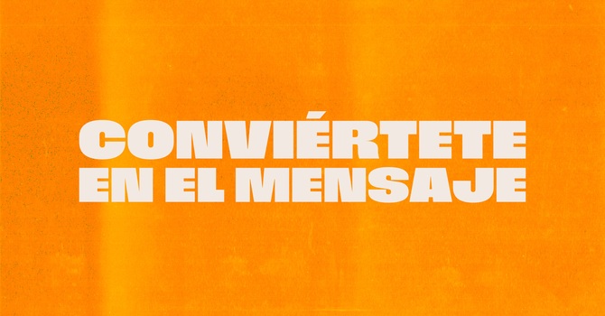 Conviértete en el Mensaje