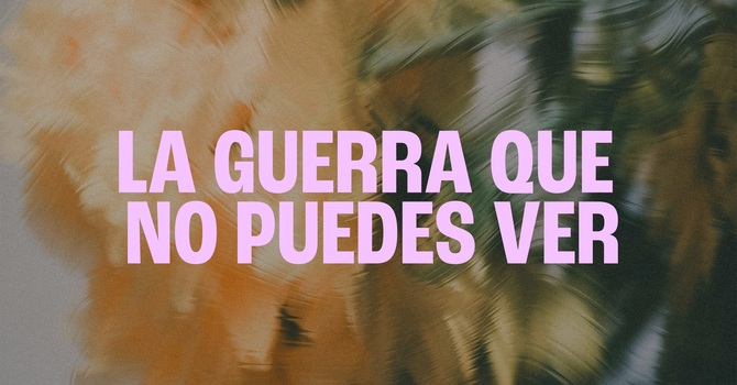 La Guerra que no puedes ver