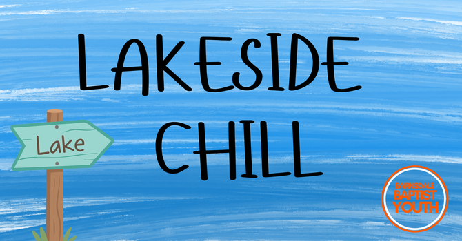 Youth Group - Lakeside Chill