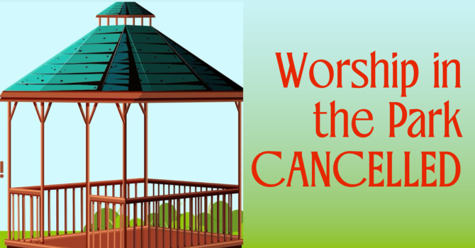 Worship in the Park CANCELLED 7/12