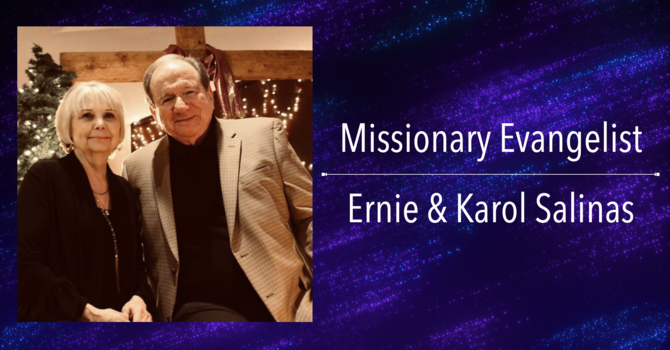 Missionary Evangelist Ernie & Karol Salinas 