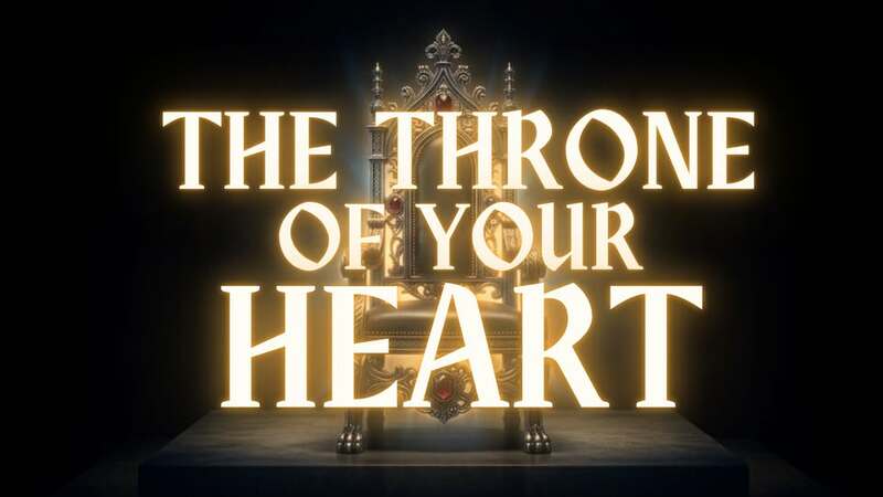 The Throne of Your Heart