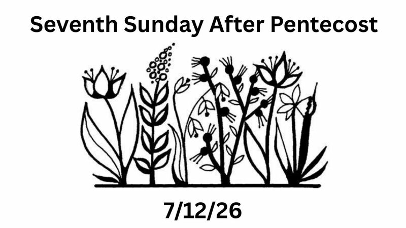 Seventh Sunday After Pentecost