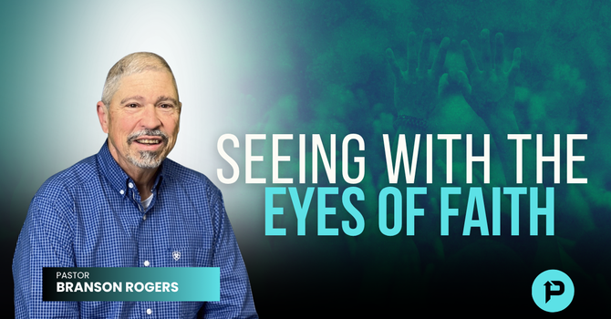 Seeing With The Eyes of Faith 