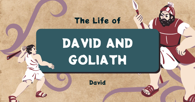 The Life of David // David and Goliath