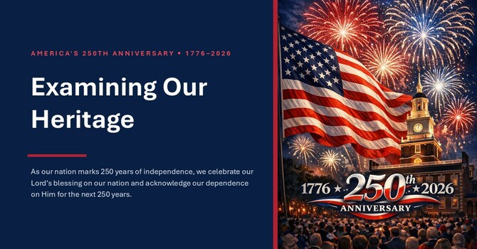 EXAMINING AMERICA'S CHRISTIAN HERITAGE