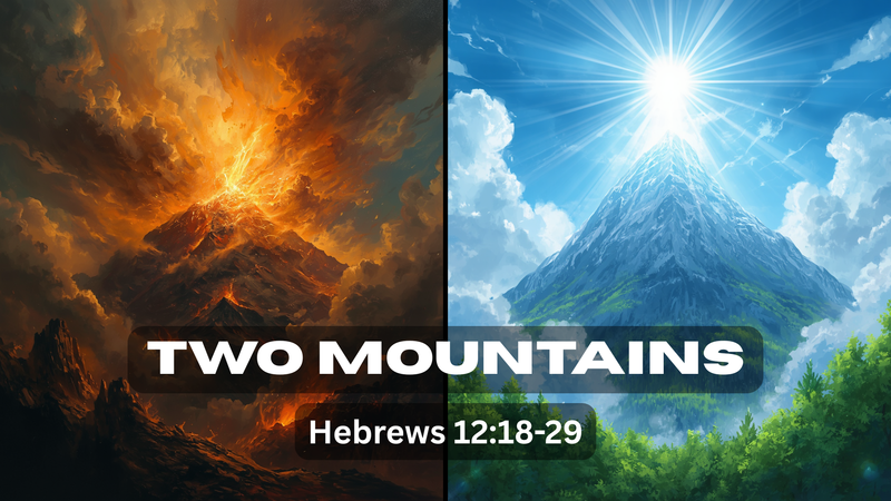 Hebrews 12:18-19 - Two Mountains