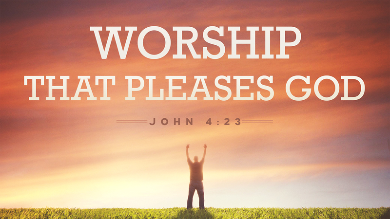 Worship That Pleases God