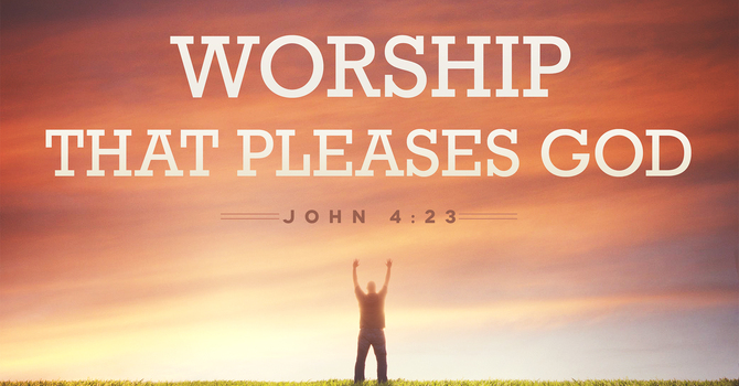 Worship That Pleases God