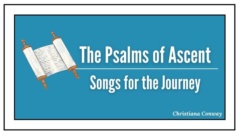 Psalms of Ascent: Songs for the Journey