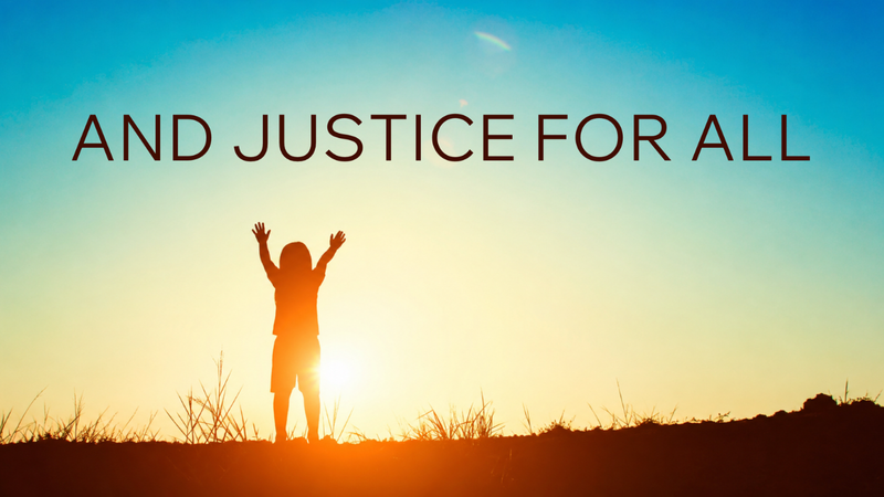 And Justice for All