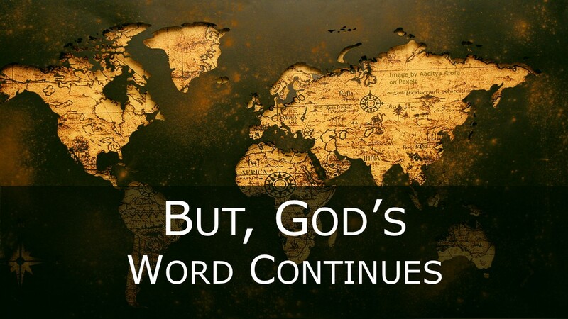 But, God's Word Continues