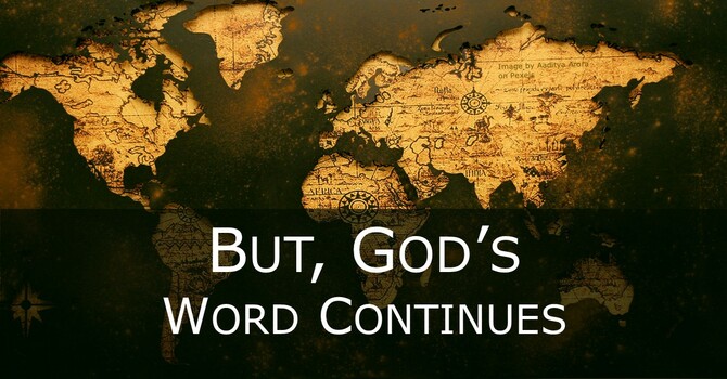 But, God's Word Continues