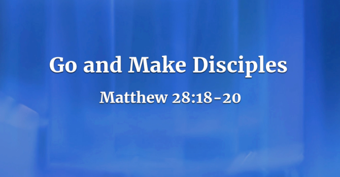 Go and Make Disciples