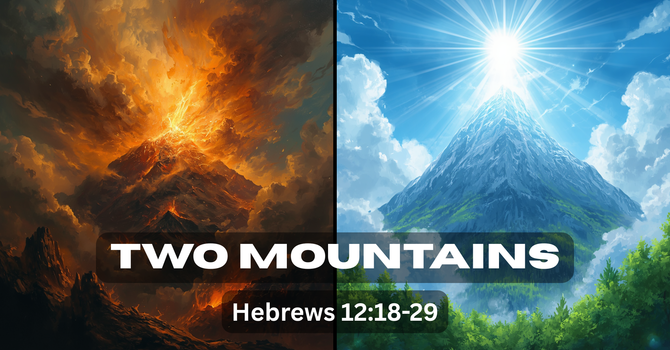 Hebrews 12:18-19 - Two Mountains