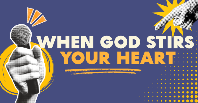 When God Stirs Your Heart