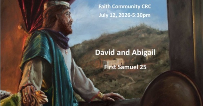 “David and Abigail” July 12 2026 P.M. Service