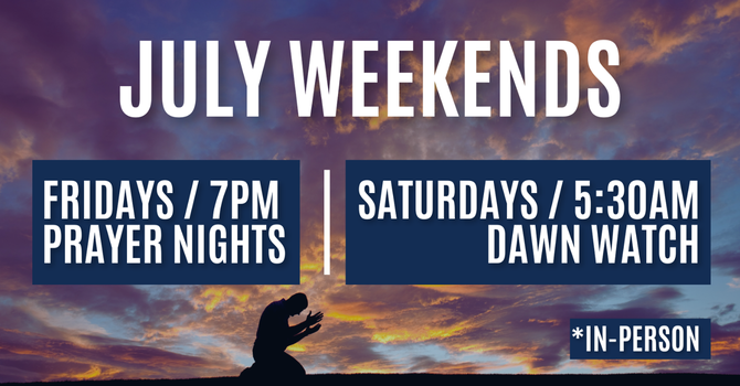 July Weekend Prayer Gatherings