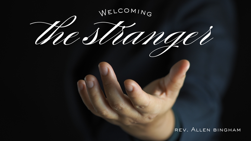 Welcoming The Stranger-Contemporary Service 