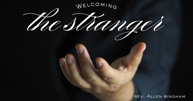 Welcoming The Stranger-Traditional Service
