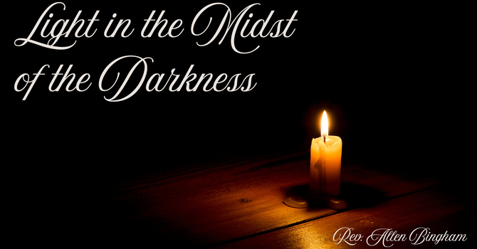 Light in the Midst of Darkness-Traditional Service