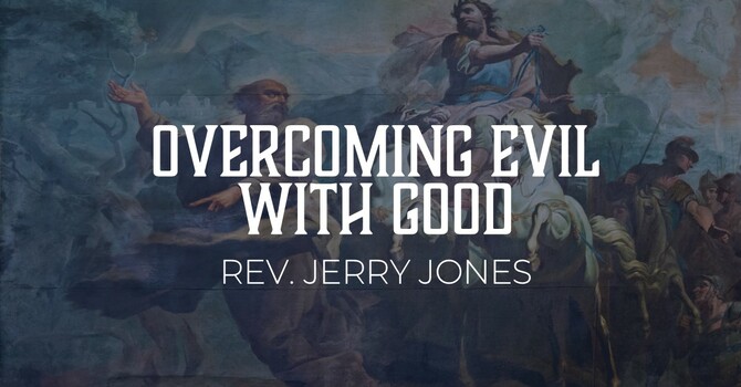 Overcoming Evil With Good