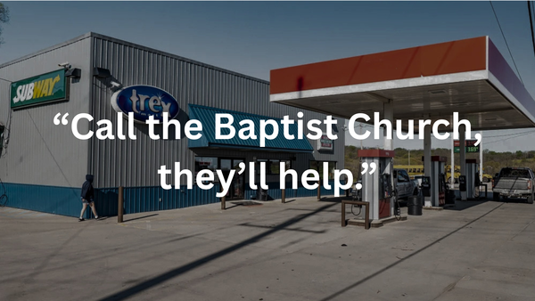 "Call the Baptist Church, they'll help."