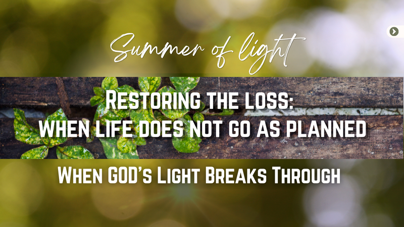 RESTORING THE LOSS: WHEN LIFE DOES NOT GO AS PLANNED