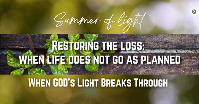 RESTORING THE LOSS: WHEN LIFE DOES NOT GO AS PLANNED